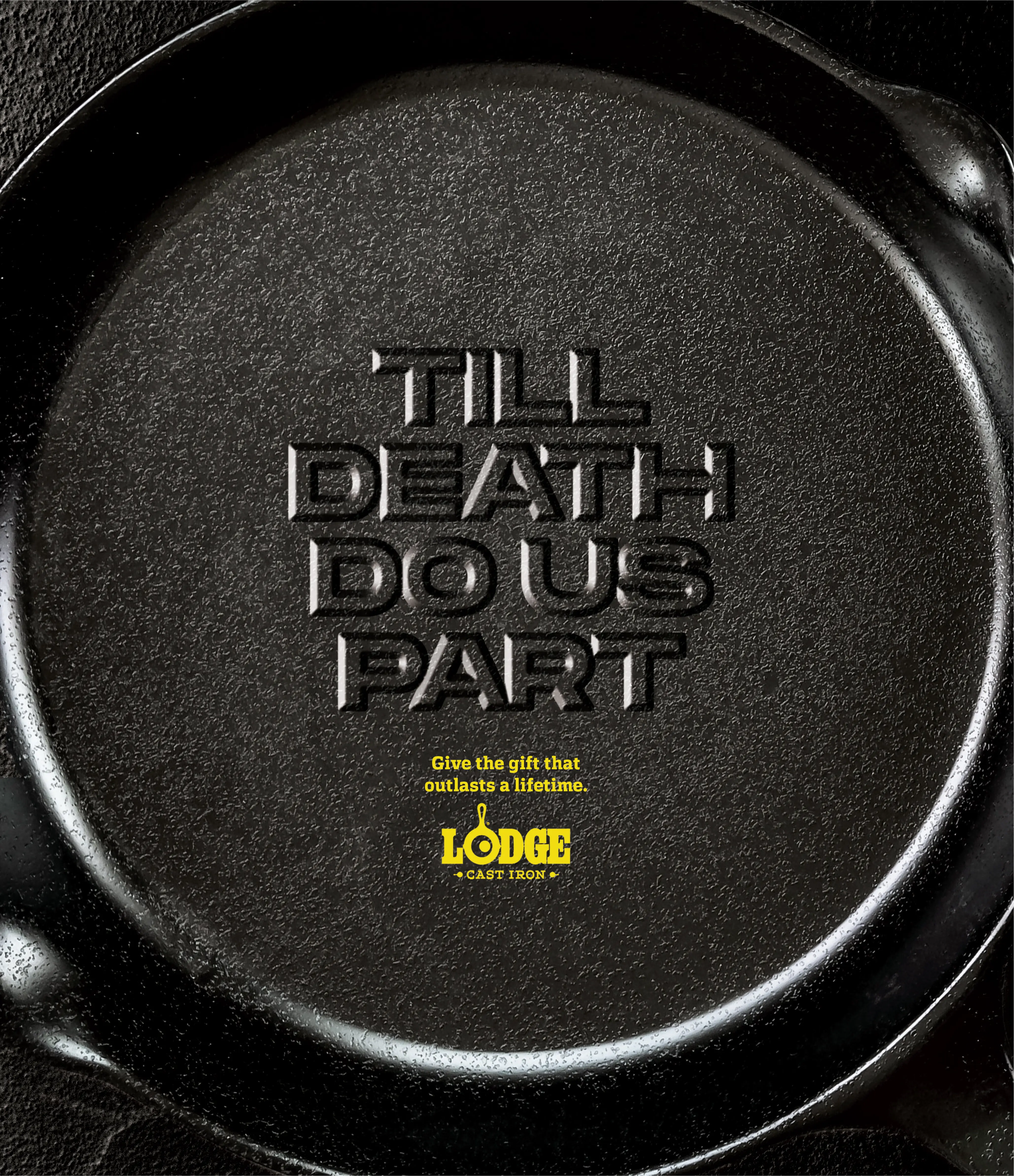 Lodge Cast Iron skillet advertisement featuring "Till Death Do Us Part" text and tagline "Give the gift that outlasts a lifetime"