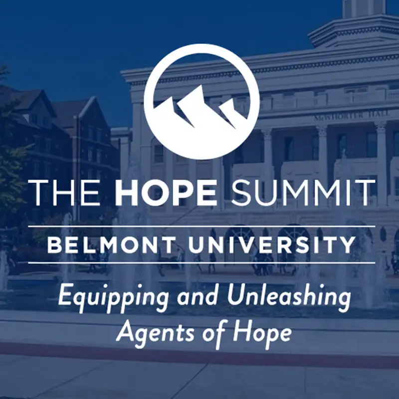 The Hope Summit logo with the Belmont University name and the tagline “Equipping and Unleashing Agents of Hope,” over a background of the campus fountain and building.