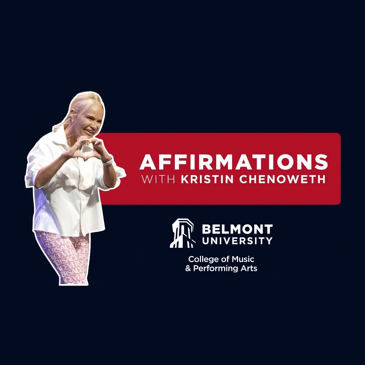 Kristin Chenoweth making a heart with her hands next to bold red banner reading “Affirmations with Kristin Chenoweth” and Belmont University logo