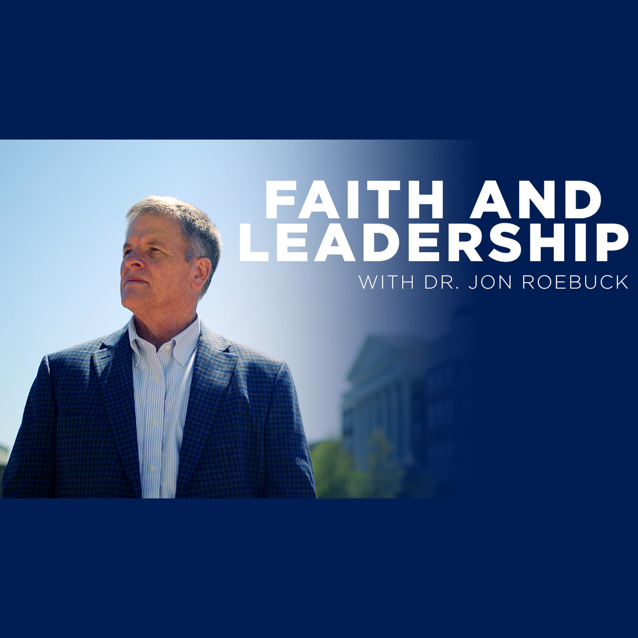 A photo of Dr. Jon Roebuck and the text Faith and Leadership with Dr. Jon Roebuck