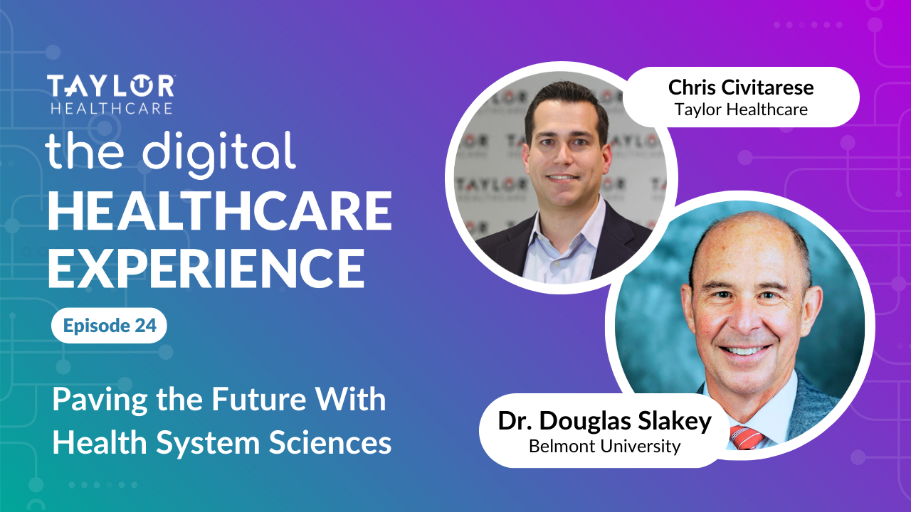A promotional graphic for The Digital Healthcare Experience podcast by Taylor Healthcare. The background is a gradient of blue and purple with subtle circuit-like graphics. The text reads, 'Episode 24: Paving the Future With Health System Sciences.' Two circular headshots feature Chris Civitarese from Taylor Healthcare and Dr. Douglas Slakey from Belmont University. Their names and affiliations are displayed in white text within speech bubble-like shapes. The design has a modern and professional feel, with clean typography and a tech-inspired aesthetic.