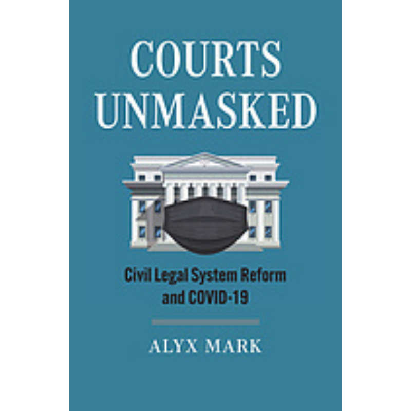 Cover Art for Courts Unmasked: Civil Legal System Reform and Covid-19