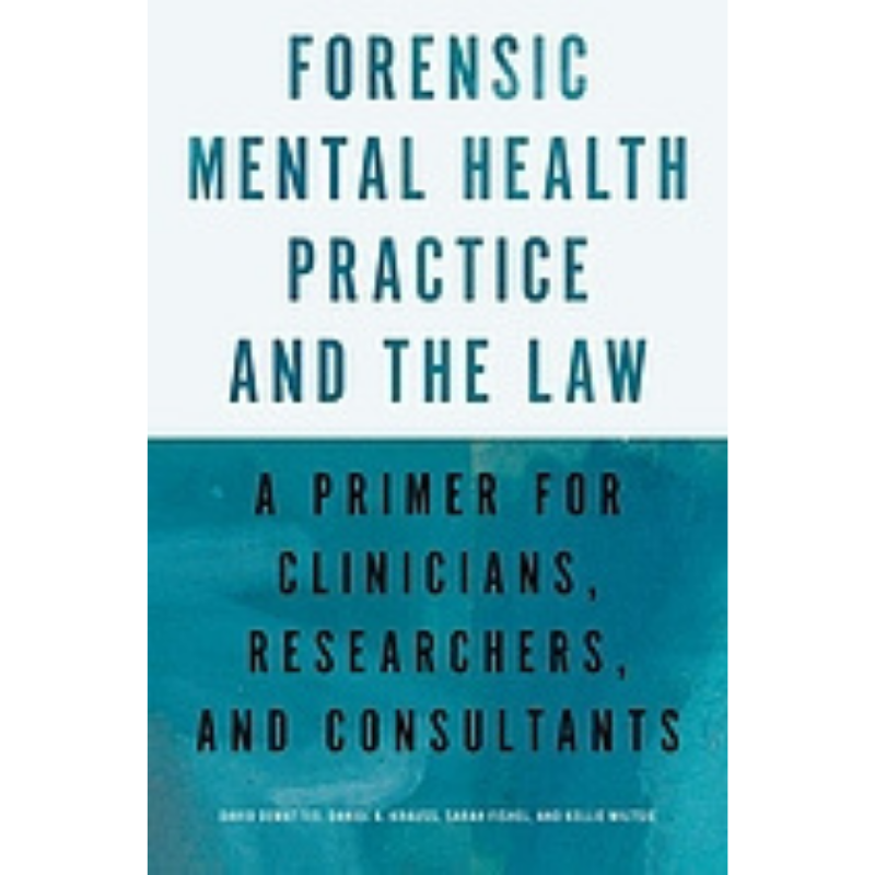 Cover Art Forensic Mental Health Practice and the Law: A Primer for Clinicians, Researchers, and Consultants