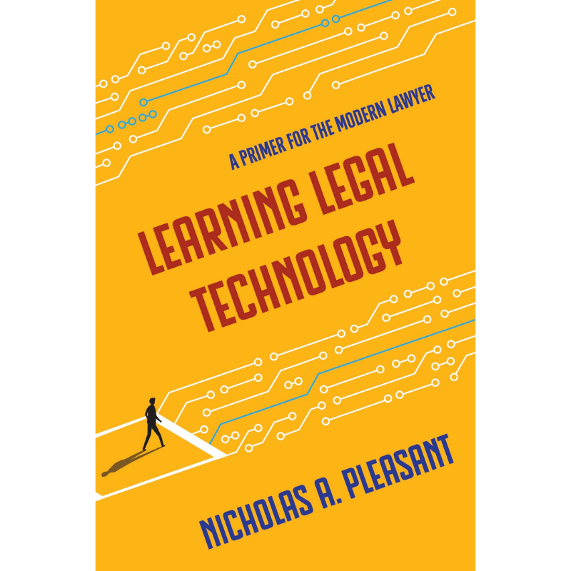 Cover Art Learning Legal Technology: A Primer for the Modern Lawyer