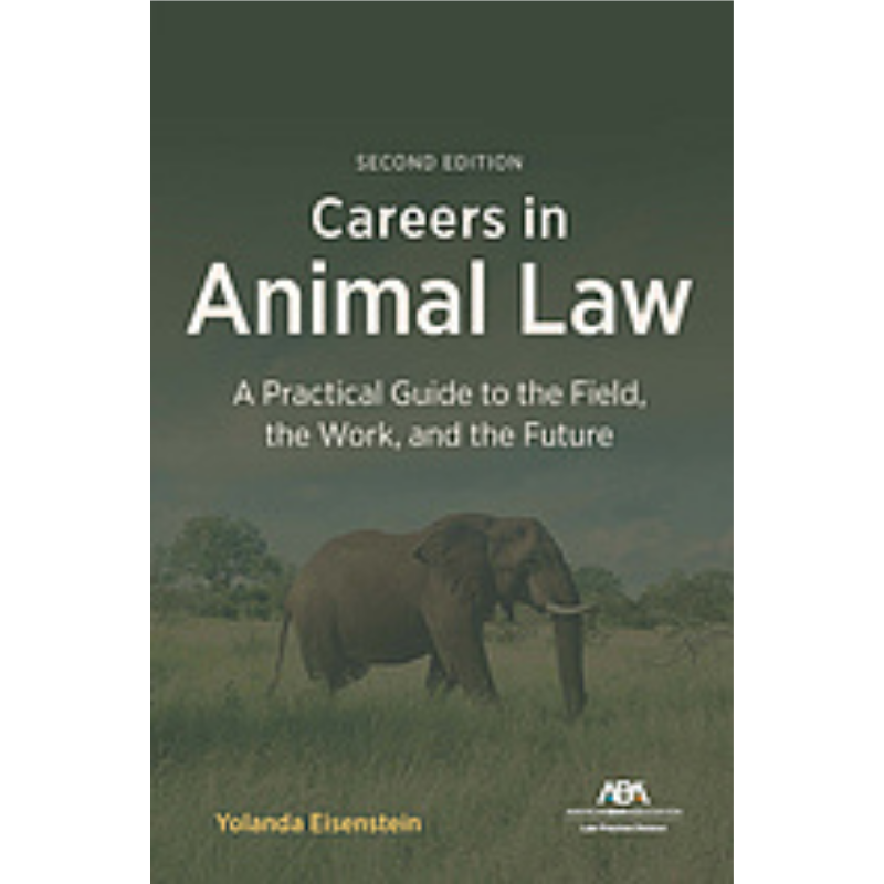 Cover Art Careers in Animal Law: A Practical Guide to the Field, the Work, and the Future