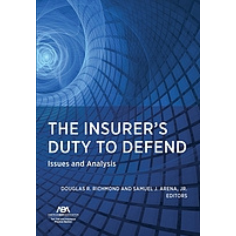 Cover Art The Insurer's Duty to Defend: Issues and Analysis