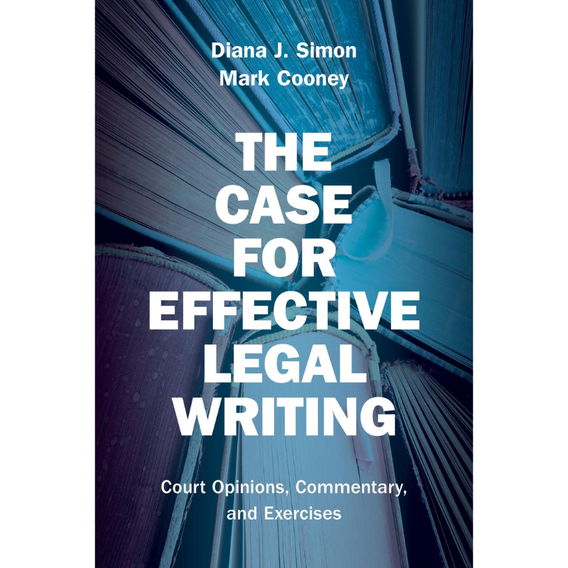 Cover Art The Case for Effective Legal Writing: Court Opinions, Commentary, and Exercises