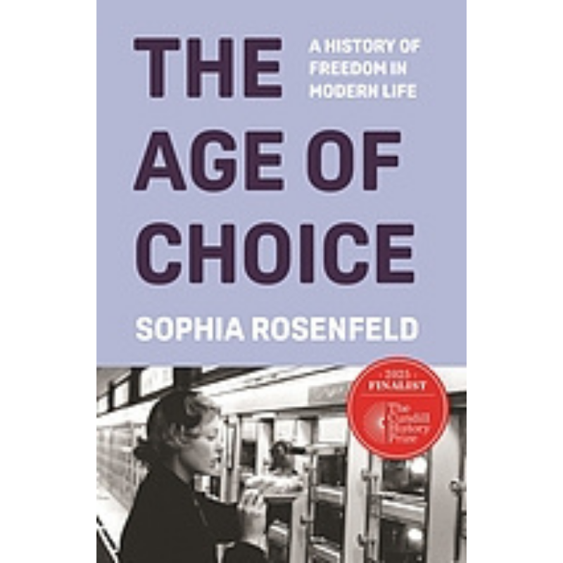 Cover Art for The Age of Choice: A History of Freedom in Modern Life