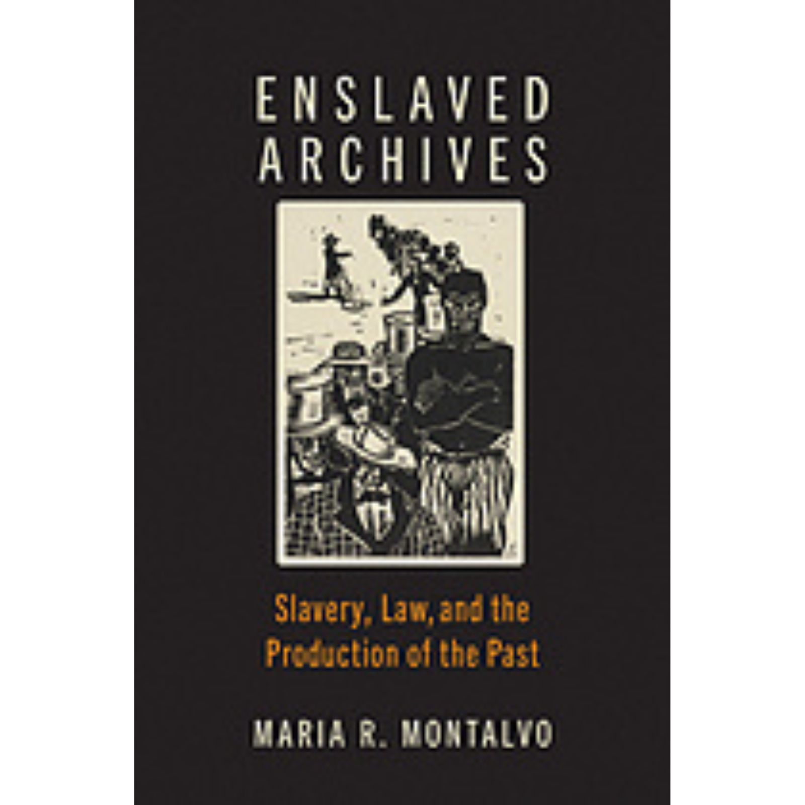 Cover Art for Enslaved Archives: Slavery, Law, and the Production of the Past