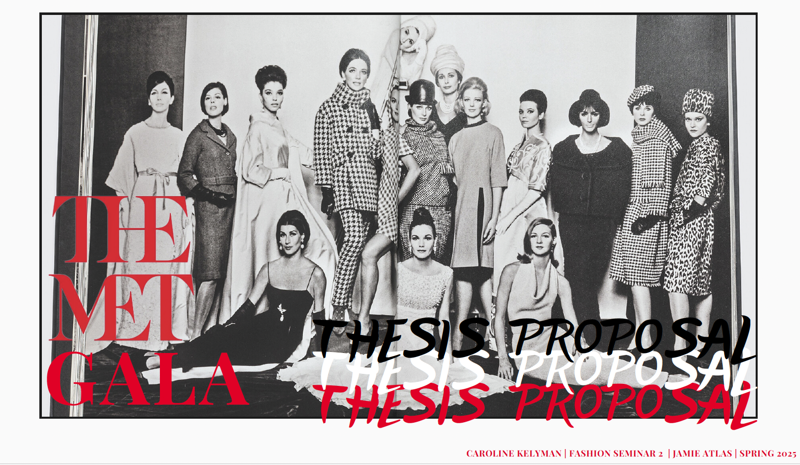 intage-style black and white photo of models in 1960s fashion with bold red and black typography reading “The Met Gala” and “Thesis Proposal,” submitted for a Spring 2025 fashion seminar by Caroline Kelyman.