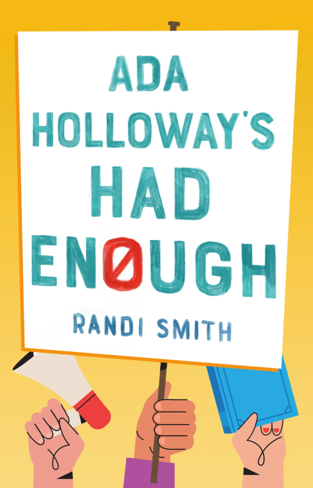 Book cover: Ada Holloway's Had Enough by Randi Smith, with hands holding a protest sign, megaphone, and book.